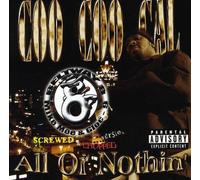 Coo Coo Cal - All Or Nothing: Chopped & Screwed
