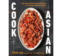 Cook Asian: 100+ Flavor-packed, Foolproof Recipes from My Asian American Kitchen