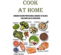 Cook at Home Consider seeking professional guidance to tailor a lowcarb plan to your needs - Edward Mix - Nicholas Thompson - Livre en Anglais Edward MixEdward Mix (Auteur)
