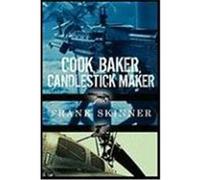 Cook, Baker, Candlestick Maker Skinner, Frank (Auteur)