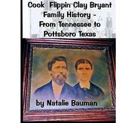 Cook Flippin Clay Bryant Family History - From Tennessee to Pottsboro Texas