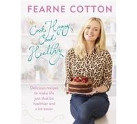 Cook Happy Cook Healthy by Fearne Cotton Fearne Cotton, (Auteur)