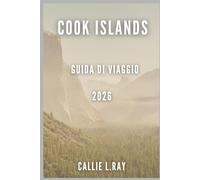 Cook Islands Guida di viaggio 2026: prospettiva del viaggiatore con budget limitato Viaggi economici nel Pacifico meridionale: spiagge, snorkeling, ... chi visita la zona per la prima volta (2026)