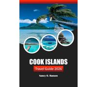 Cook Islands Travel Guide 2026: Experience Paradise, Beaches, Adventure Spots, Local Culture with Insider Tips in the South Pacific