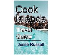 Cook Islands Travel Guide: Vacation And Honeymoon Guide