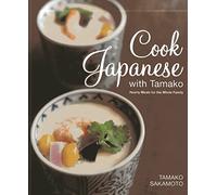 Cook Japanese With Tamako: Hearty Meals for the Whole Family