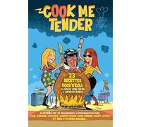 Cook me tender: 23 recettes rock'n'roll