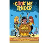 Cook me tender Sofie Von Kelen (Auteur), Juliette Barax (Coauteur), Johann Guyot (Dessinateur), Jampur Fraize (Dessinateur), Fabcaro (Dessinateur)