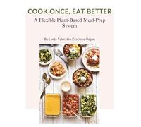 Cook Once, Eat Better: A Flexible Plant-Based Meal Prep System
