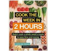 Cook The Week in 2 Hours: Batch cook a whole week’s meals to save time and money - [Version Originale] Caroline Pessin (Auteur)