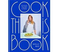 Cook This Book by Molly Baz Molly Baz (Auteur)