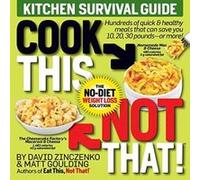 Cook This, Not That! Kitchen Survival Guide: The No-Diet Weight Loss Solution - [Version Originale] Inconnu (Auteur)