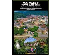 COOK TOWNSHIP TRAVEL GUIDE 2025: Explore the World’s Hidden Gems Like Never Before,Your Ultimate Travel Companion for Culture, Cuisine & Adventure