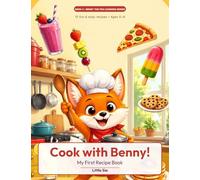 Cook with Benny!: My First Recipe Book for Kids - 15 Easy & Fun Recipes Children Can Make - Coloring Pages, Mazes & Activities for Young Chefs Ages 5-9