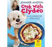 Jennifer Aniston – Cook with Clydeo: A Cookbook for Kids – 35 Totally Awesome Recipes – Relié