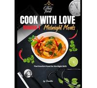 Cook With Love : Volume 1: Midnight Meals, Real Thai comfort for Night Shift