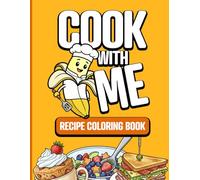 Cook With Me - Recipe Coloring Book