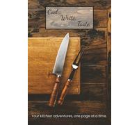Cook. Write. Taste.: Your kitchen adventures, one page at a time.. Write Your Own Cookbook - Blank Recipe Book with Photo Space for 48 Favourite Recipes