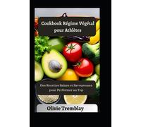 Cookbook Régime Végétal pour Athlètes: Des Recettes Saines et Savoureuses pour Performer au Top