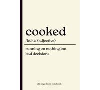 Cooked Notebook: Running on Nothing but Bad Decisions: Funny 120-Page Lined Dictionary Definition Journal for Teens, Students & Friends | Gen Z ... Stocking Filler & Secret Santa Gift