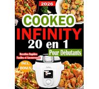 COOKEO INFINITY 20 in 1 pour Débutants: 350+ Recettes Rapides, Faciles et Savoureuses pour Cuisiner au Quotidien