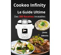 Cookeo Infinity Le Guide Ultime Des 300 Recettes Inratables