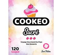 Cookeo Sucré: Voyage Gourmand Au Pays Des Desserts