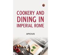 Cookery and Dining in Imperial Rome