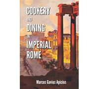 Cookery and Dining in Imperial Rome: With original illustrations