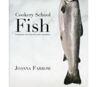 Cookery School: Fish: Getting The Best From Your Main Ingredient