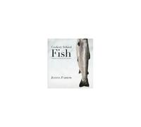 Cookery School: Fish: Getting The Best From Your Main Ingredient