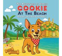 Cookie At The Beach: Sun, Sand, Sea And A Brave Little Dog With One Ear Up And One Ear Down! A Rhyming Picture Book For Dog-Loving Kids