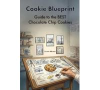 Cookie Blueprint: Guide to the BEST Chocolate Chip Cookies