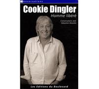 COOKIE DINGLER Homme libéré, Conversations avec Sébastien Bizzotto - Dingler & Bizzotto - Du Boulevard Eds - broché - Entretien