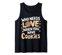 Cookie Qui a Besoin d'amour Lorsque Vous Avez des Cookies Débardeur