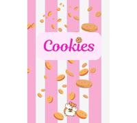 Cookie Recipe Notebook: Collect, Create & Bake Your Favorite Sweet Moments