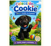 Cookie va al parque: Cuento y libro de actividades para niños de 3 a 6 años con juegos, laberintos, números, trazos y dibujos para colorear