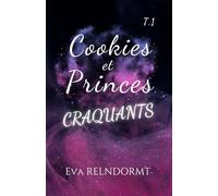 Cookies et Princes Craquants: Tome 1 - Attirances et tentations