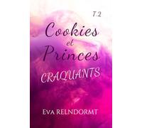 Cookies et Princes Craquants: Tome 2 - Passions et révélations
