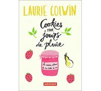 Cookies pour jours de pluie: La cuisine intime de ma drôle de vie