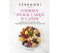 Cookies, Snack Cakes, and Candy: Recipes and Techniques from the Ferrandi Paris School of Culinary Arts