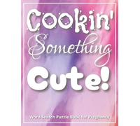 Cookin’ Something Cute! Word Search Puzzle Book for Pregnancy: Funny and lighthearted gift for moms-to-be | Large print word searches filled with ... shower present | Includes gift message page