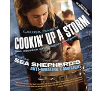 Cookin' Up a Storm: Sea Stories and Vegan Recipes from Sea Shepherd's Anti-Whaling Campaigns
