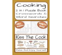 Cooking 2 In 1 Crossword And Word Search: Cooking-Themed 2 In 1 Crossword And Word Find Puzzles | 230 Pages | 100 + Puzzles With Solutions | A Perfect ... Teens, Adults, Cooking Lovers And Puzzle Fans