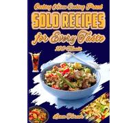 Cooking Alone Cooking Proud Solo Recipes for Every Taste: 100 Delicious Meals for One with Stunning Photos