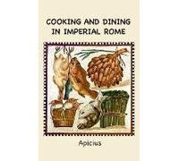 Cooking And Dining In Imperial Rome