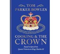 Cooking and the Crown: Royal recipes from Queen Victoria to King Charles III