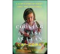 Cooking As Fast As I Can: A Chef's Story Of Family, Food, And Forgiveness