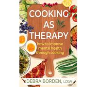 Cooking as Therapy: How to Improve Mental Health Through Cooking