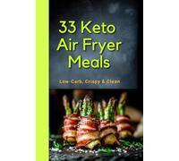 Cooking Book 33 Keto Air Fryer Meals: Cooking book for air fryer keto diet meals